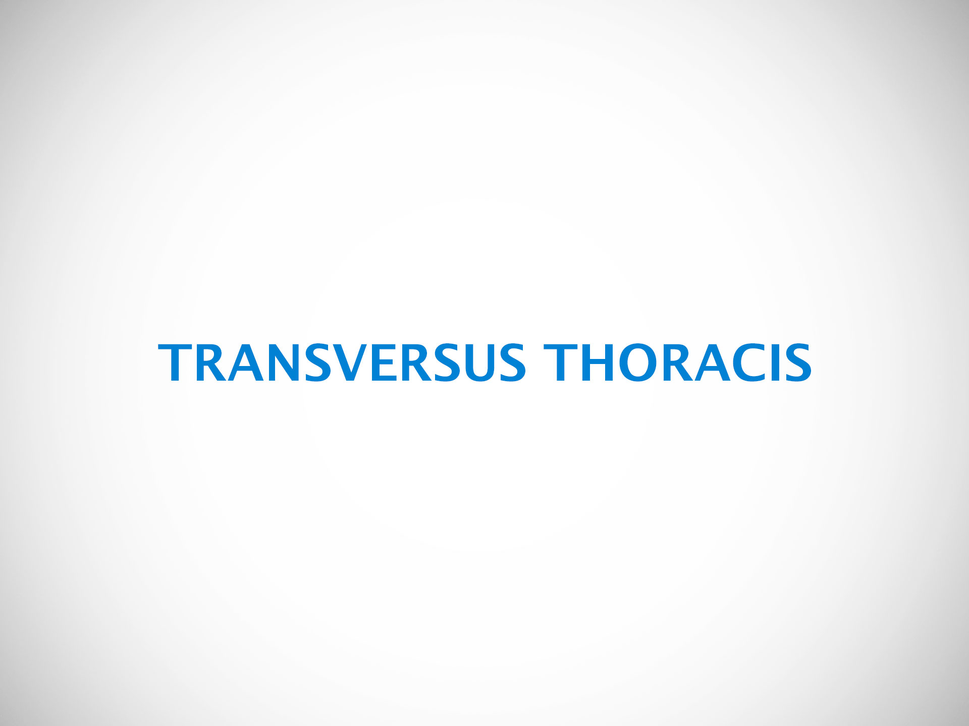 TRANSVERSUS THORACIS