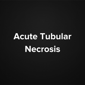 Acutetubular necrosis