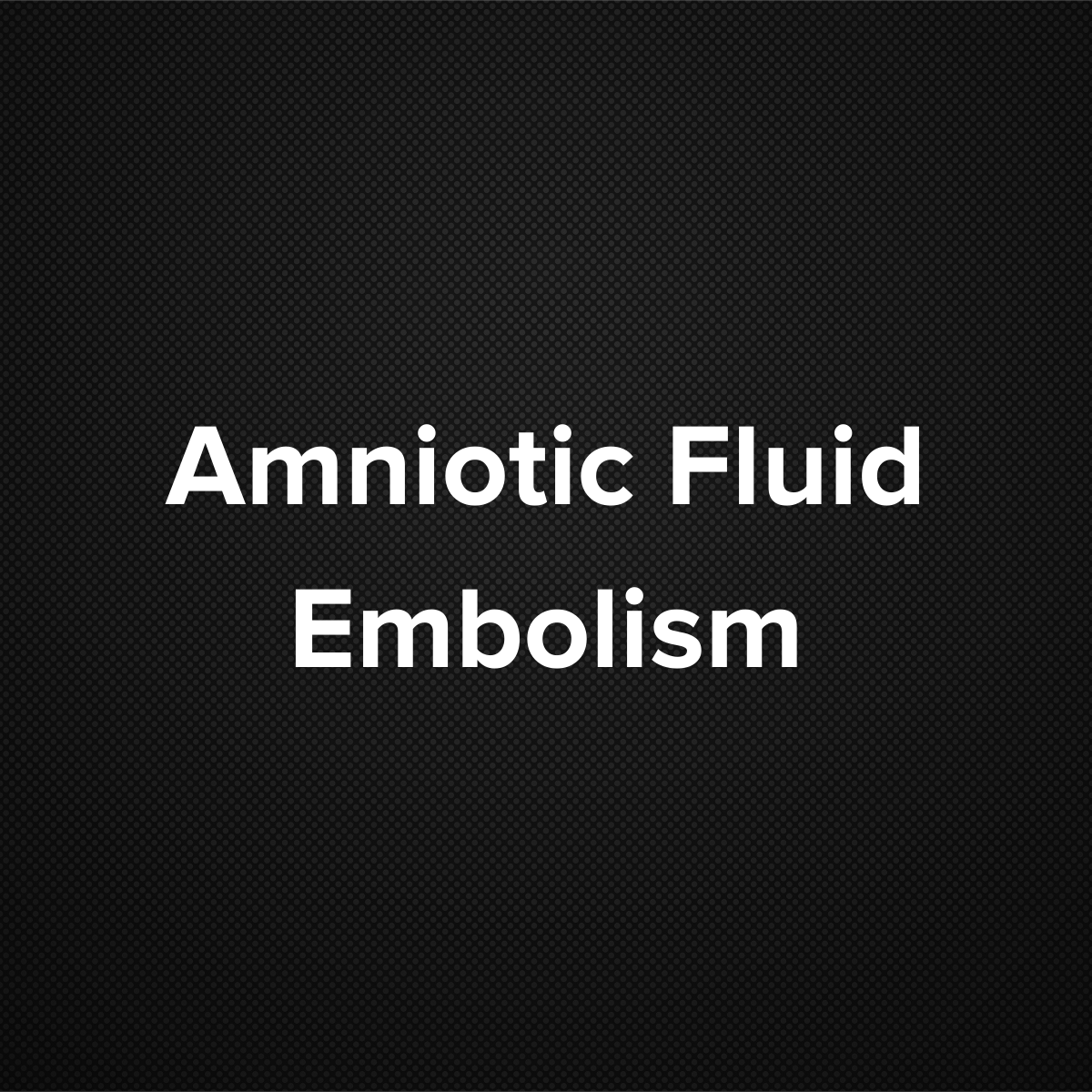 Amniotic fluid embolism