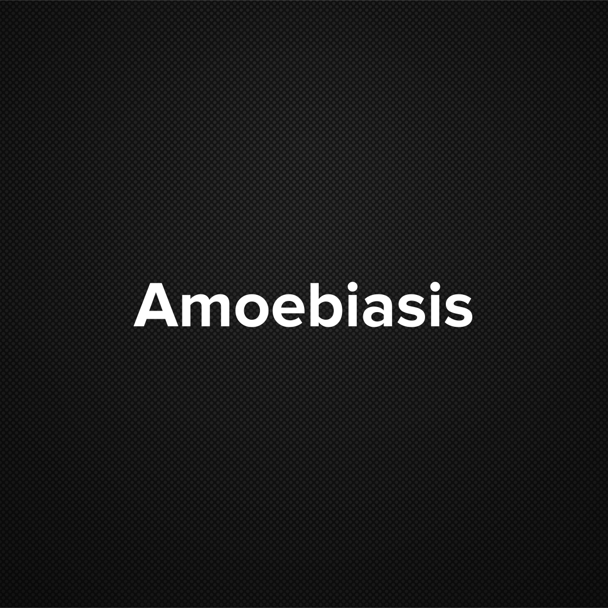 Amoebiasis