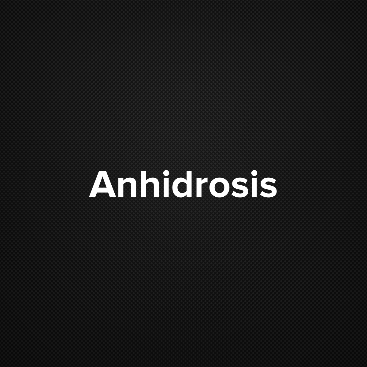 Anhidrosis