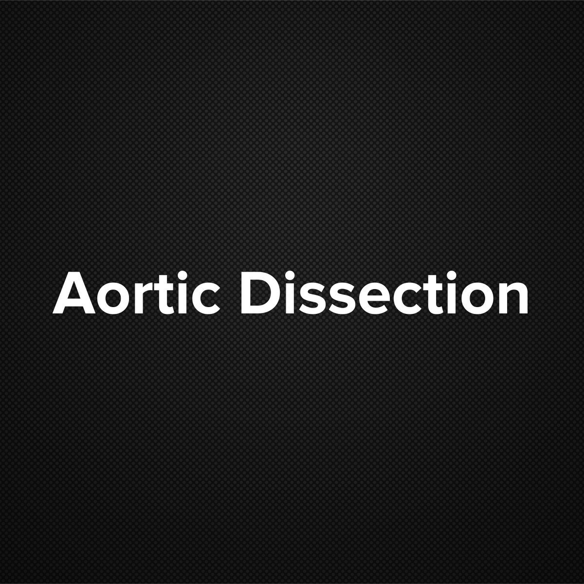 Aortic dissection