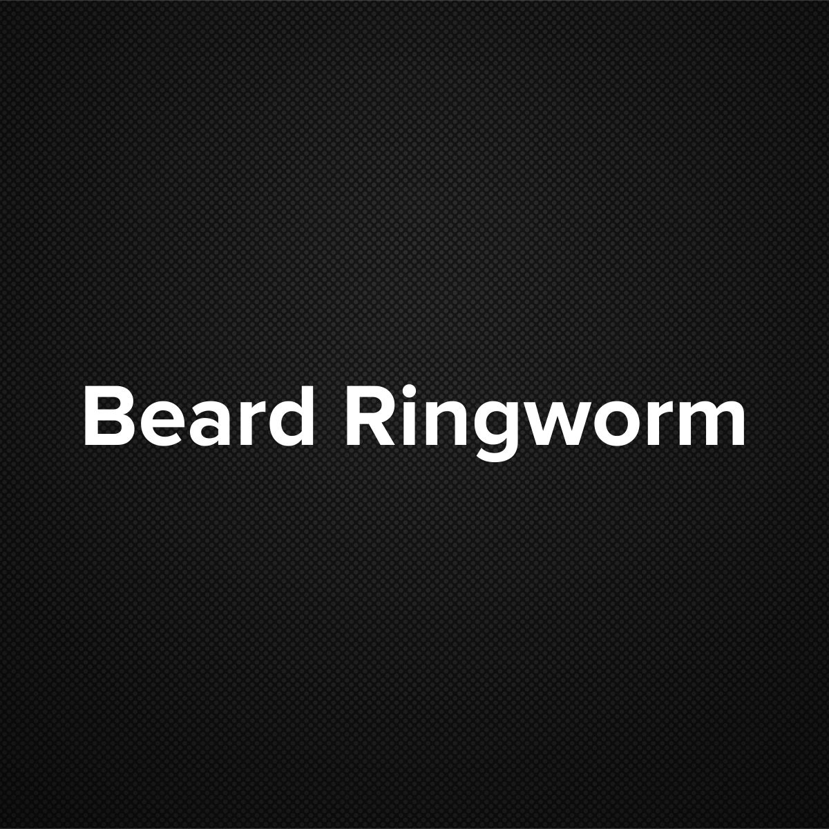 Beard Ringworm (Tinea infection, Dermatophytosis)