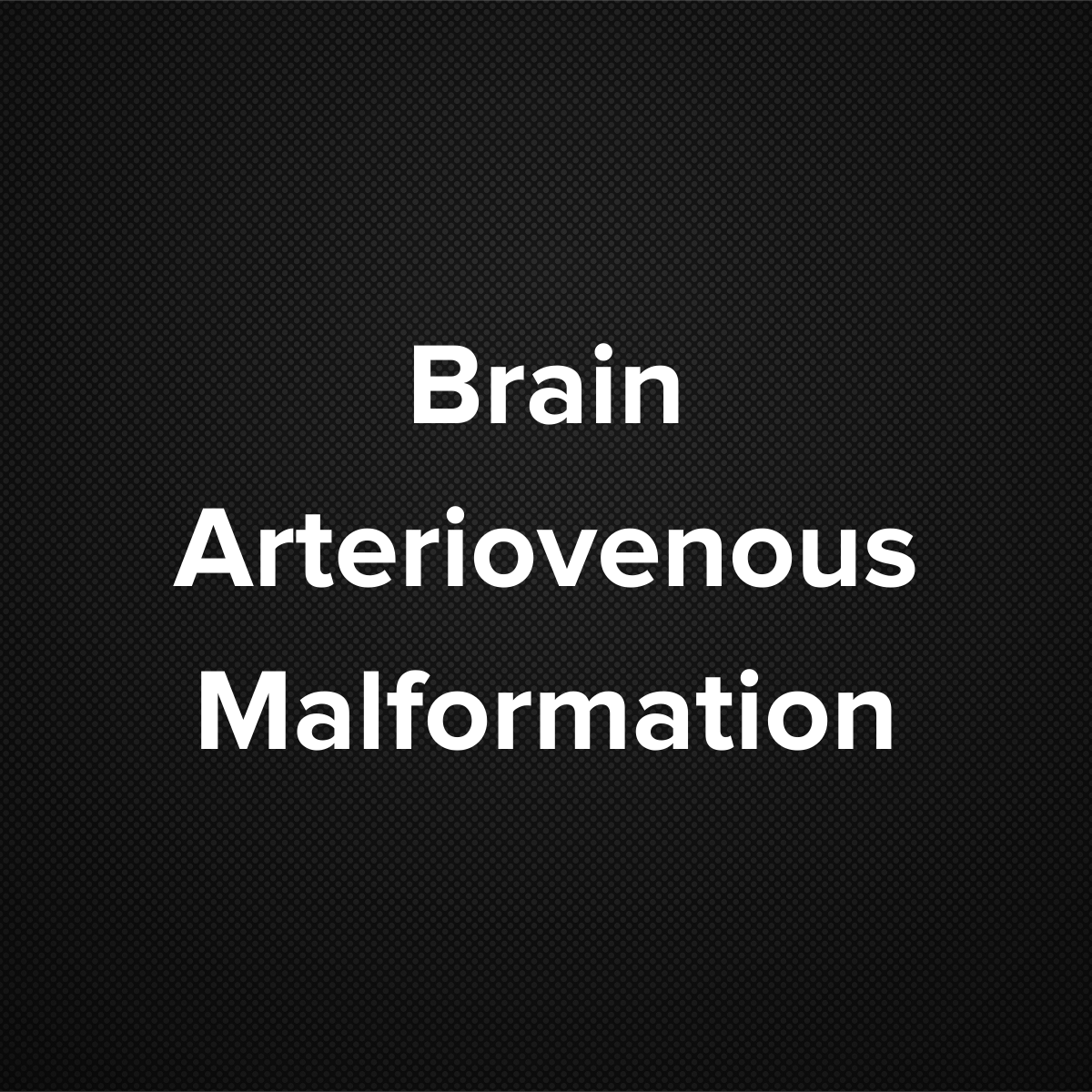 Brain Arteriovenous malformation
