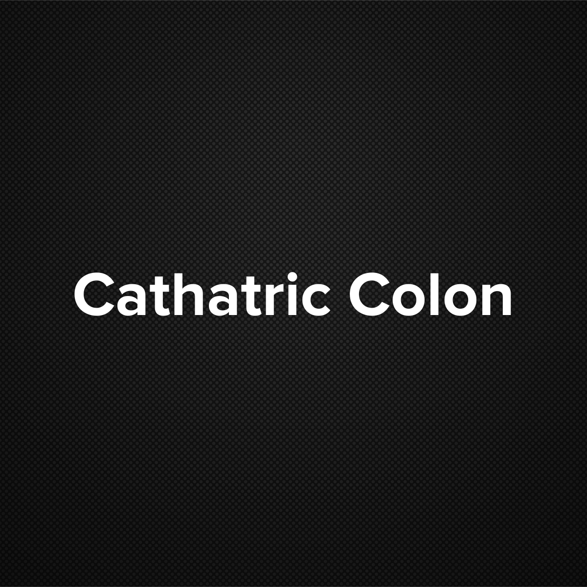 Cathartic Colon