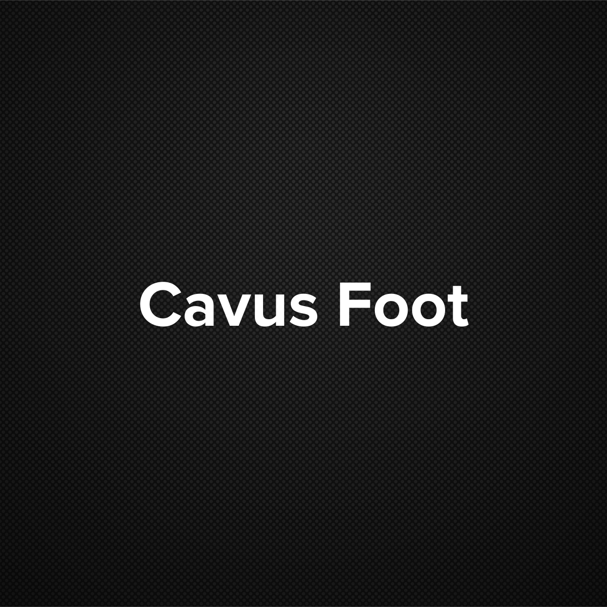 Cavus foot