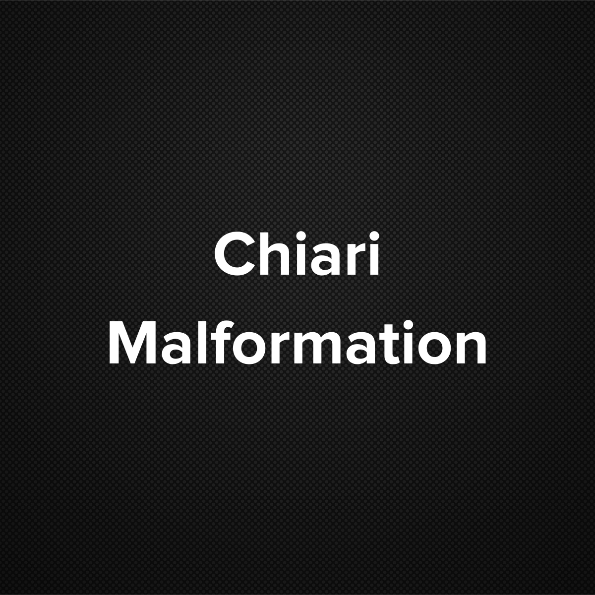 Chiari malformation