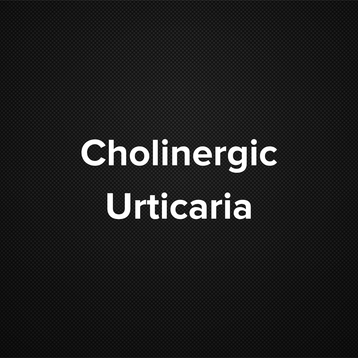 Cholinergic Urticaria