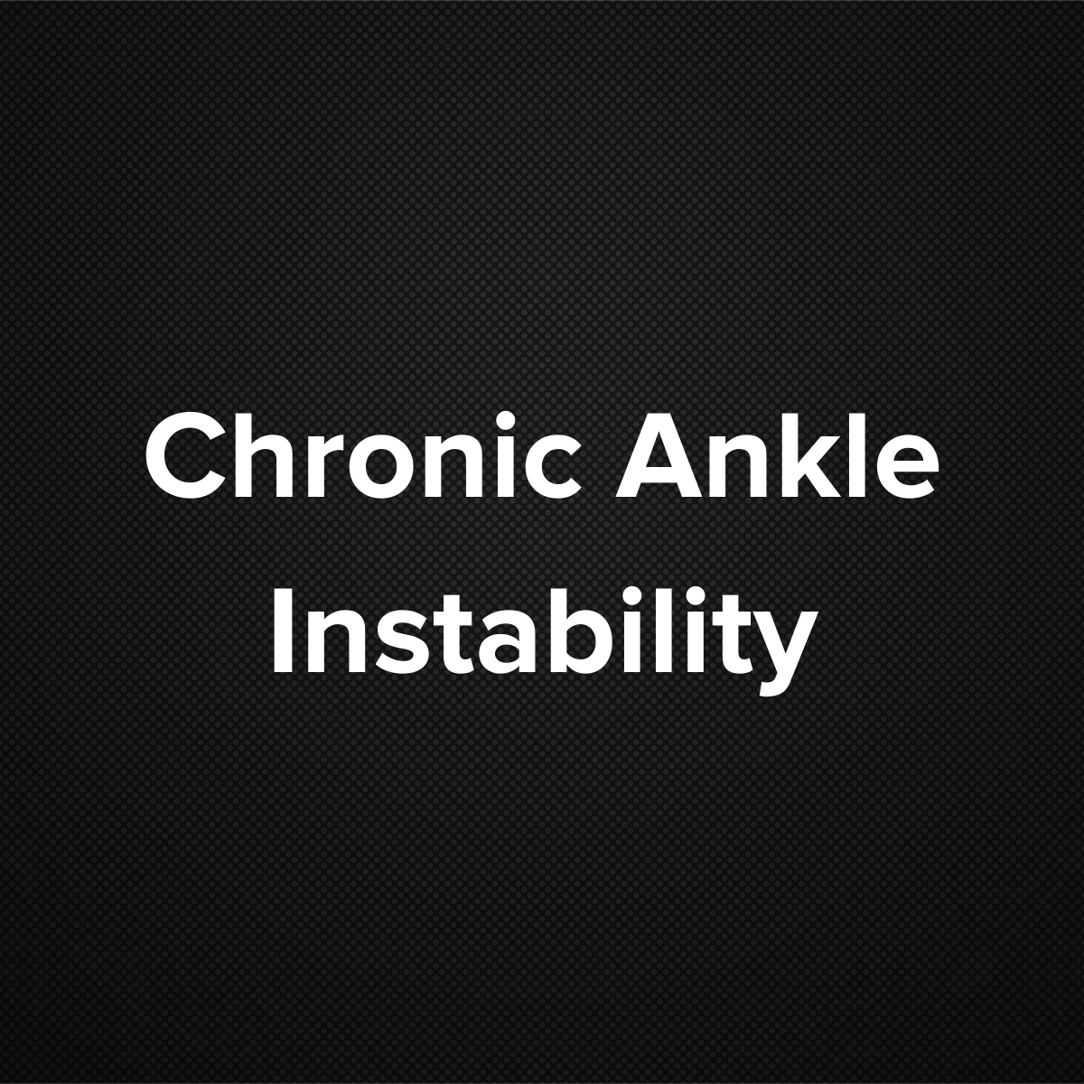 Chronic Ankle Instability