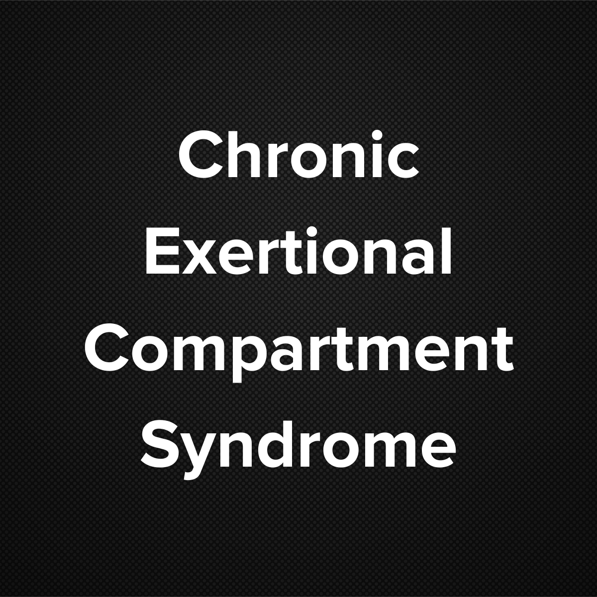 Chronic Exertional Compartment Syndrome