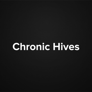 Chronic Hives (Urticaria)