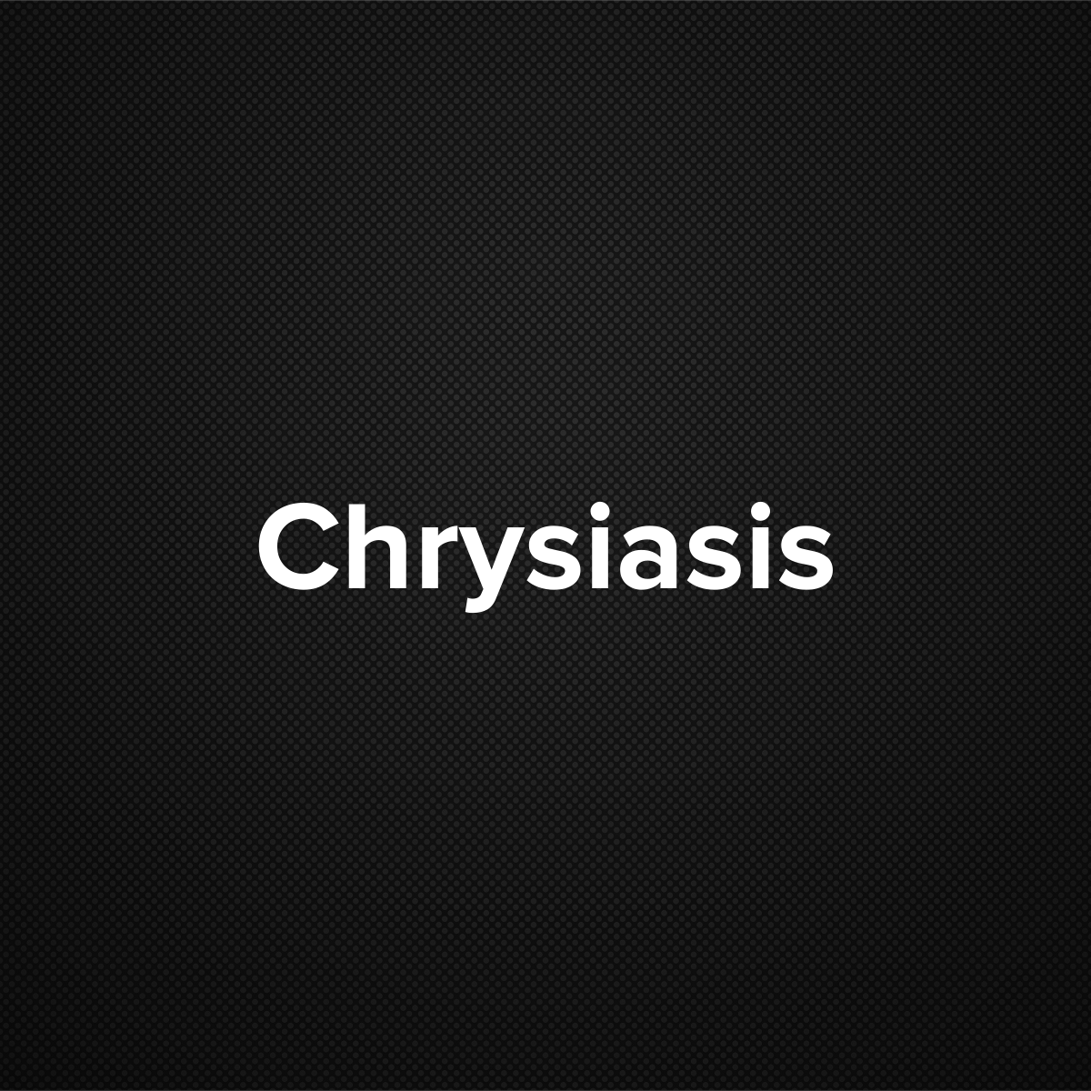 Chrysiasis