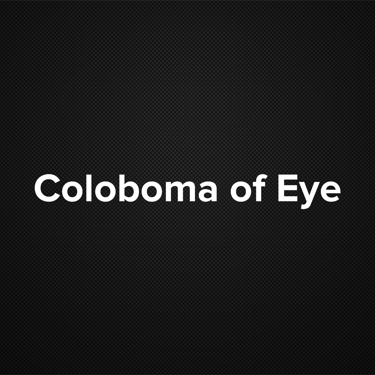 Coloboma of eye