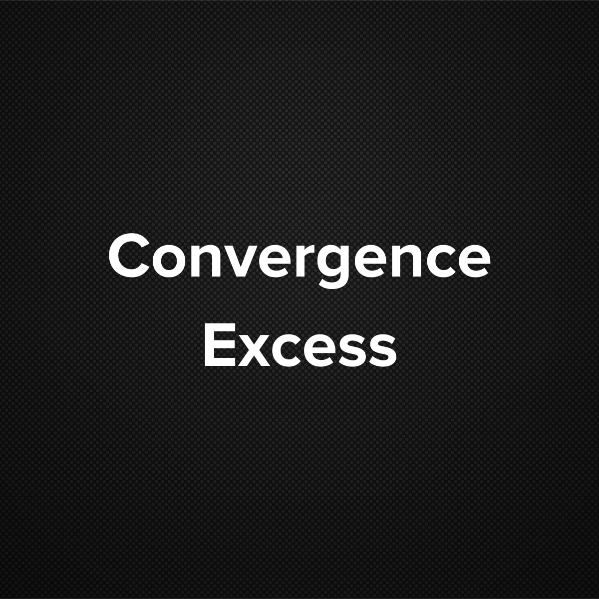 Convergence excess
