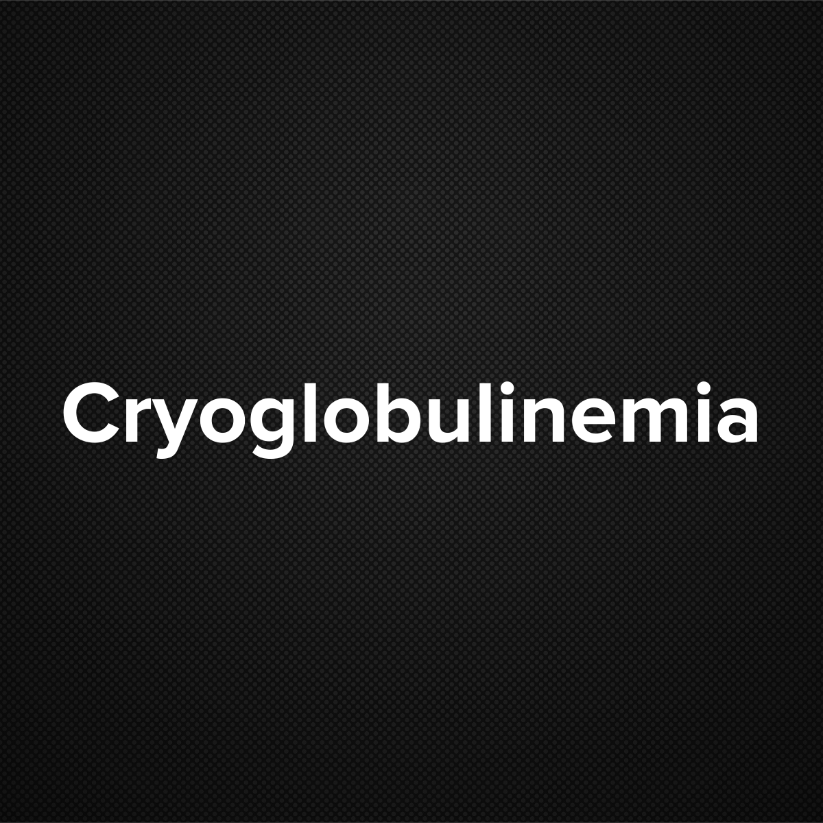 Cryoglobulinemia