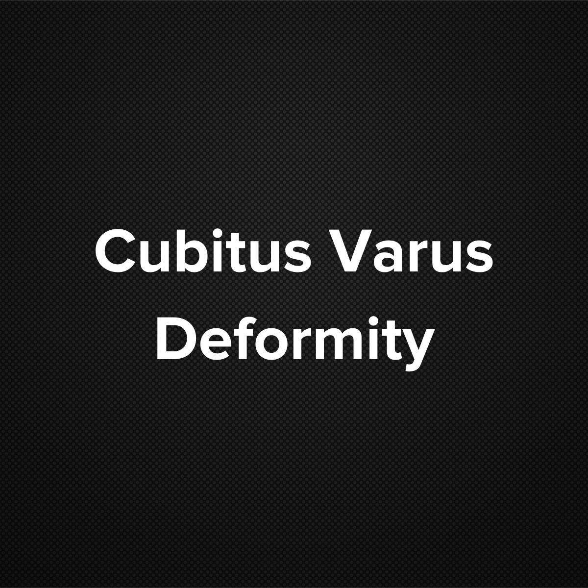 Cubitus varus deformity