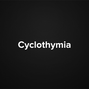 Cyclothymia (Cyclothymic disorder)