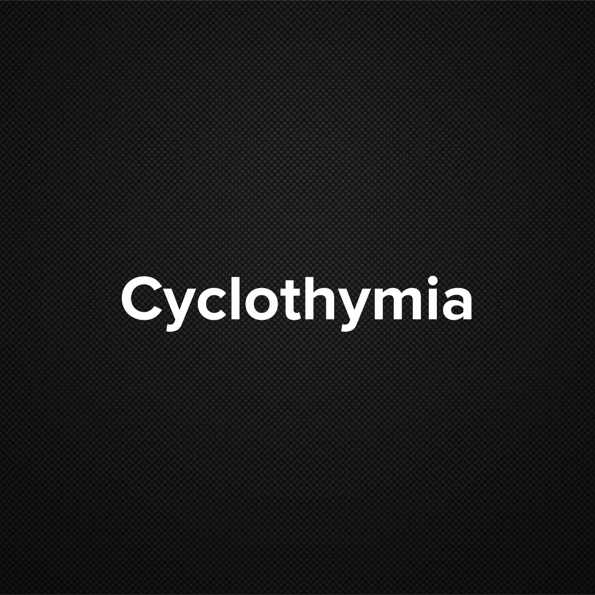 Cyclothymia (Cyclothymic disorder)