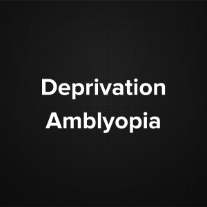 Deprivation Amblyopia