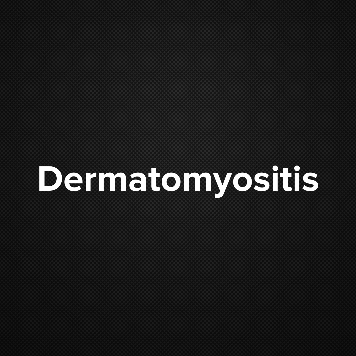 Dermatomyositis