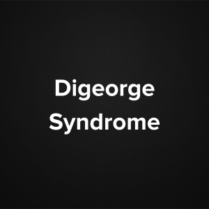 DiGeorge Syndrome