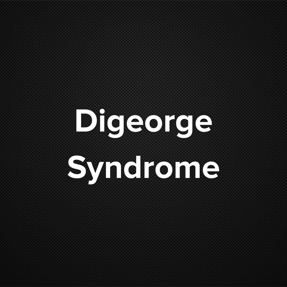 DiGeorge Syndrome