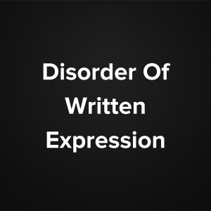 Disorder of Written Expression