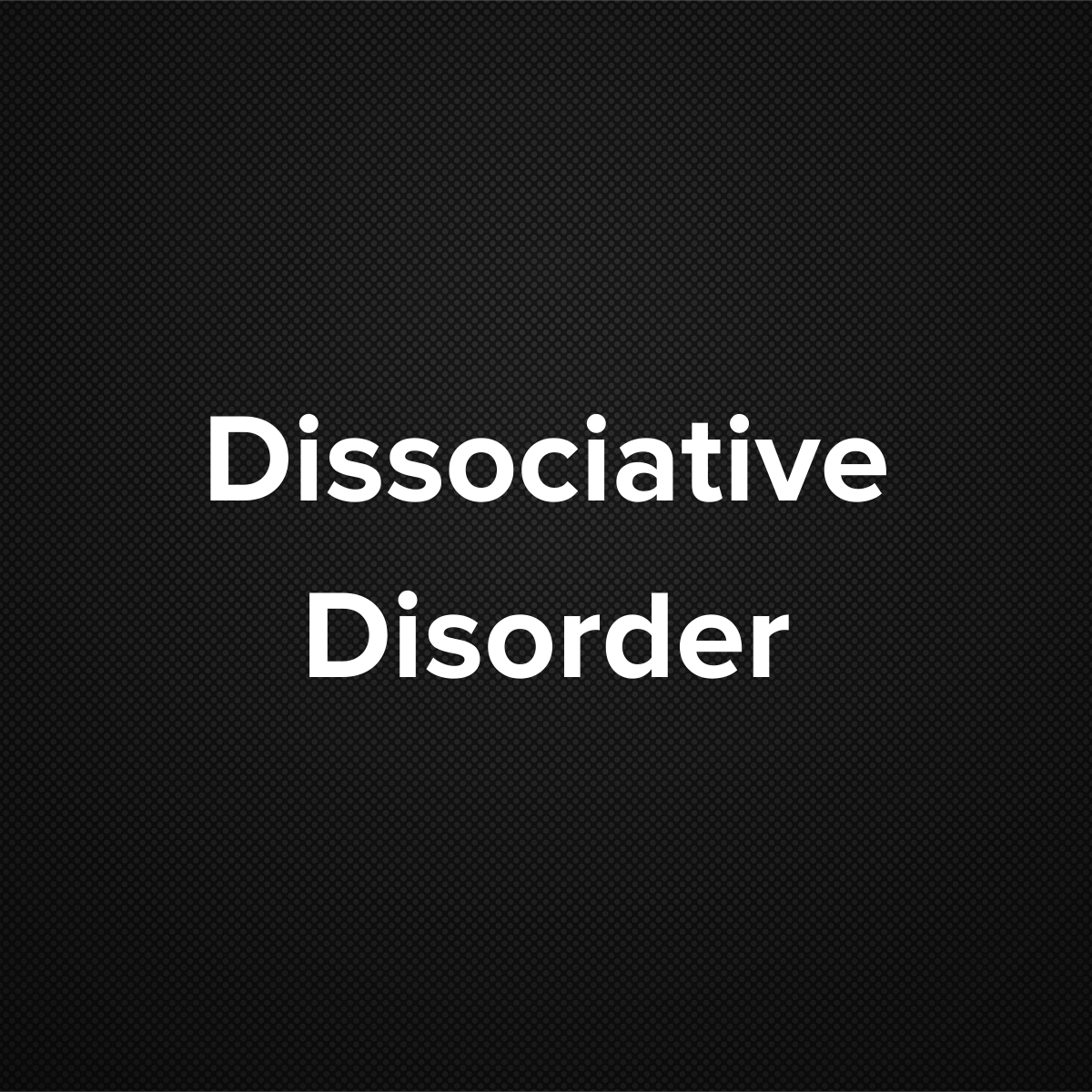 Dissociative Disorder