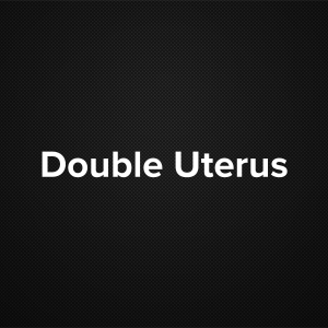 Double Uterus