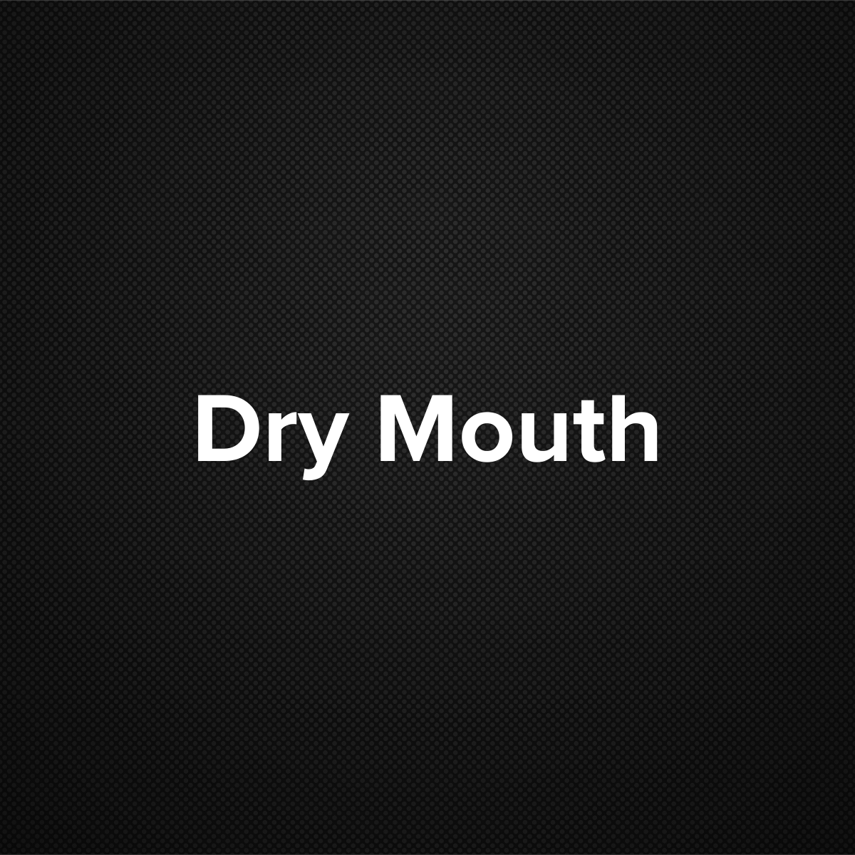 Dry Mouth