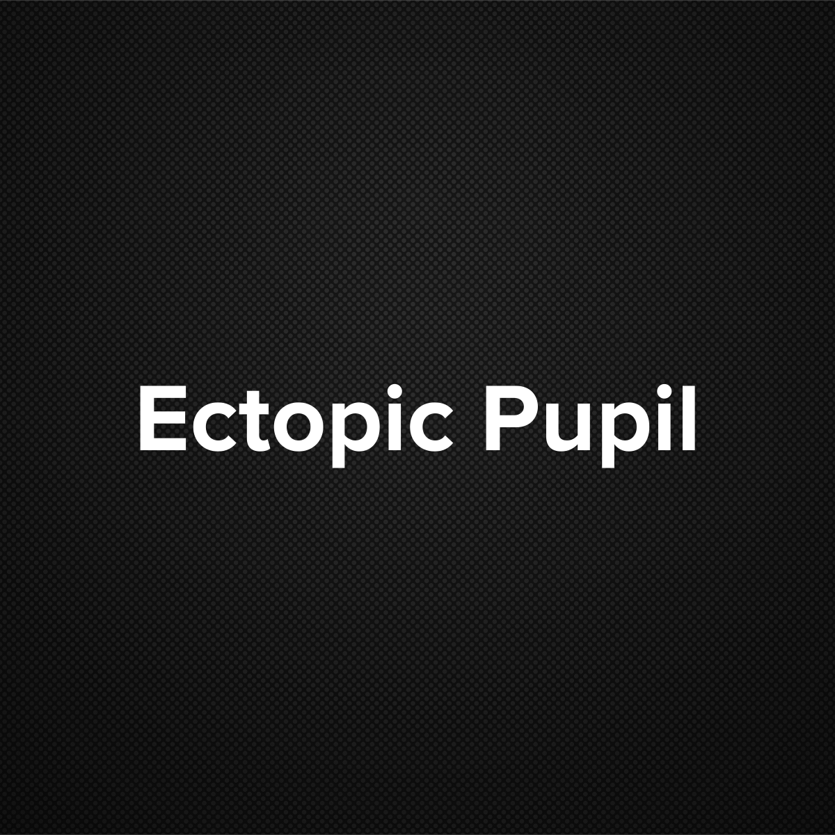 Ectopic Pupil