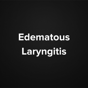 Edematous Laryngitis