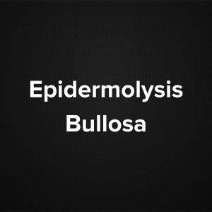 Epidermolysis Bullosa