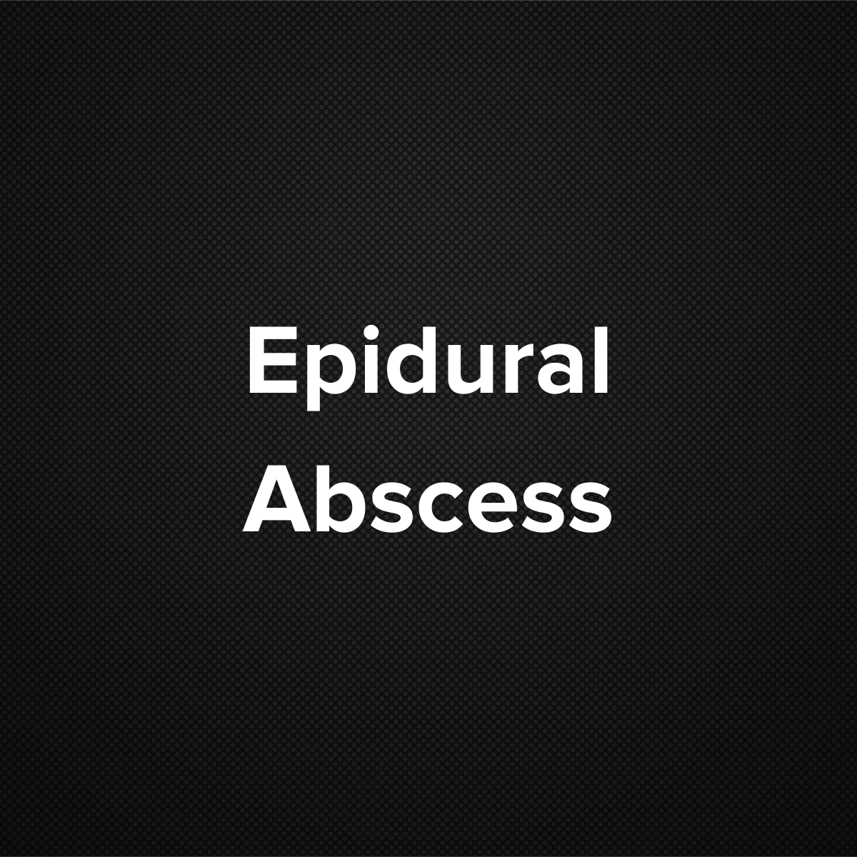 Epidural Abscess