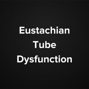 Eustachian Tube Dysfunction