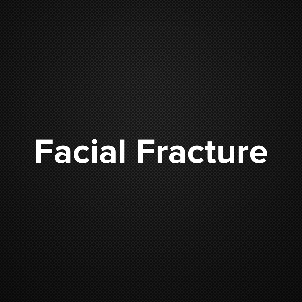 Facial Fracture