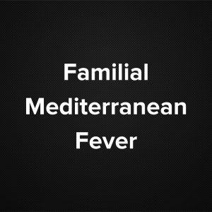 Familial Mediterranean Fever