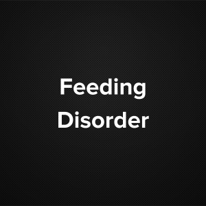 Feeding disorder