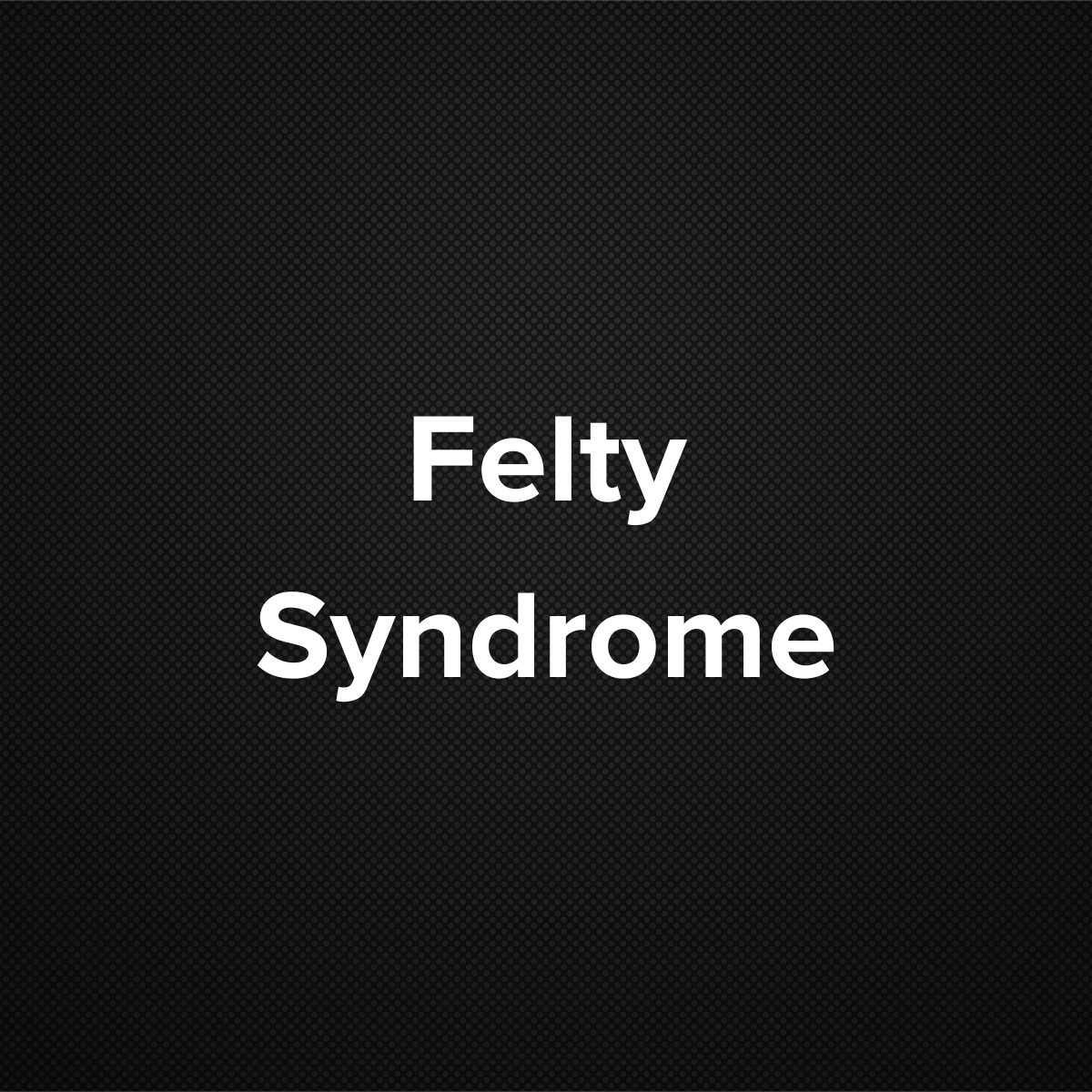 Felty Syndrome