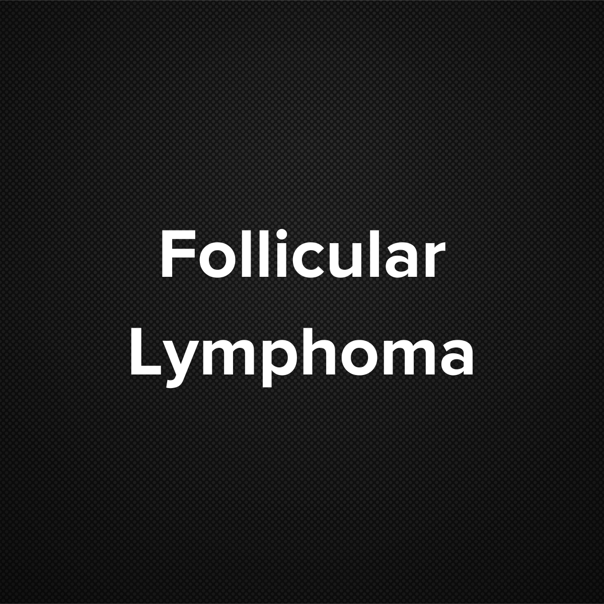Follicular Lymphoma