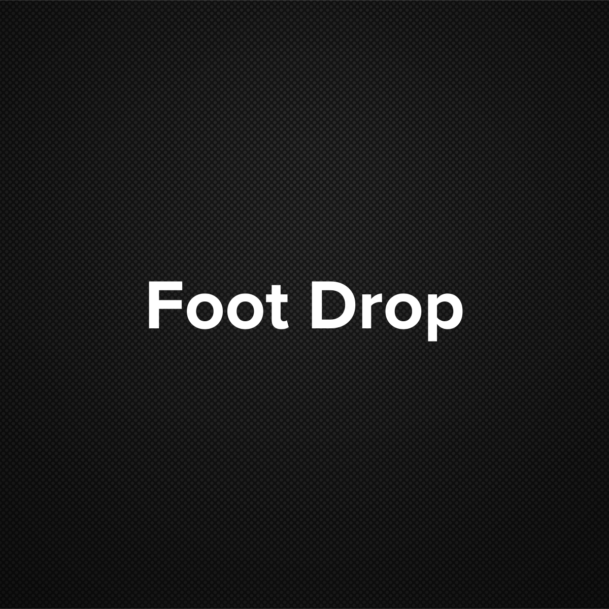 Foot Drop