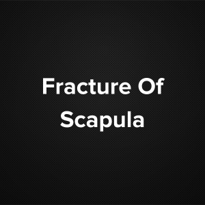 Fracture of Scapula