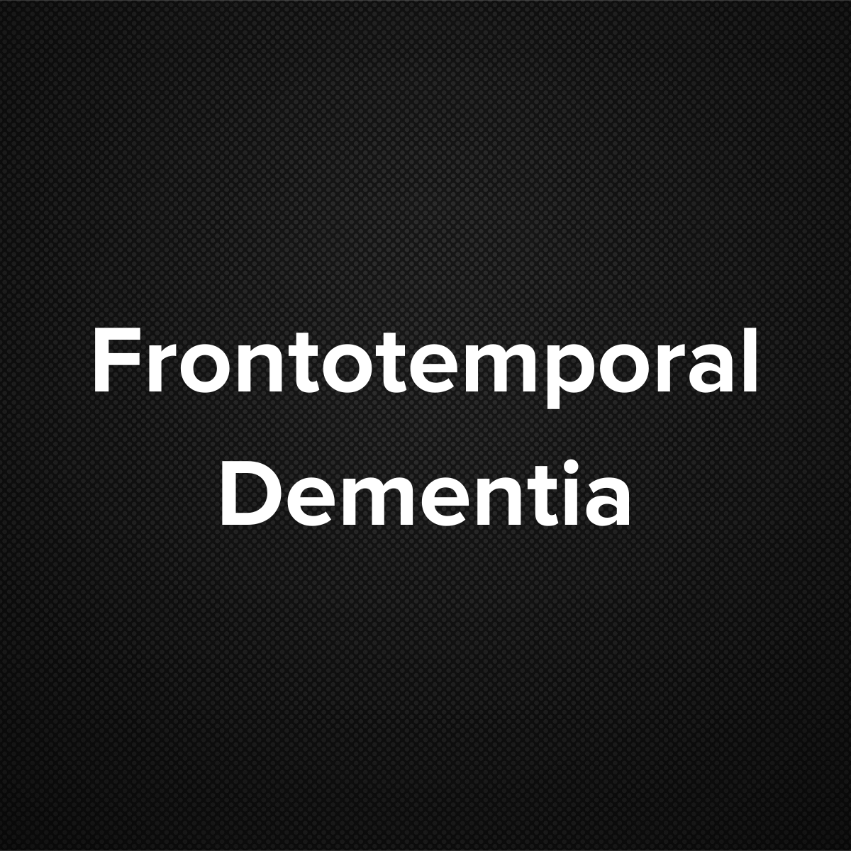 Frontotemporal Dementia