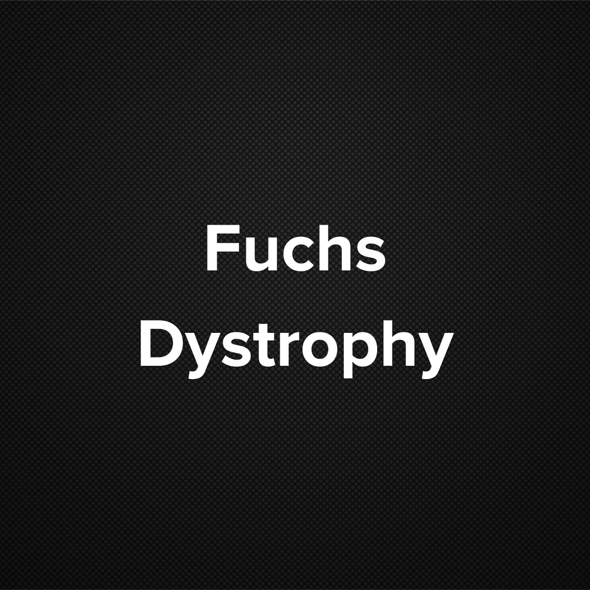 Fuchs Dystrophy