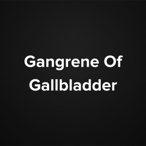 Gangrene of Gallbladder