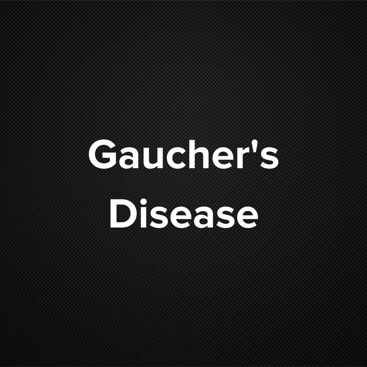 Gaucher’s Disease