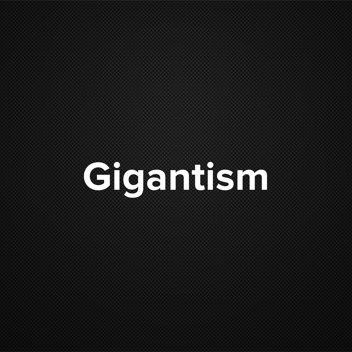 Gigantism