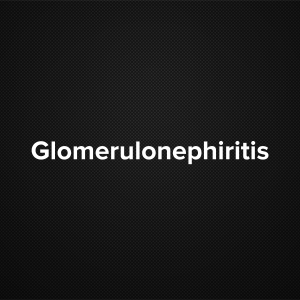 Glomerulonephritis