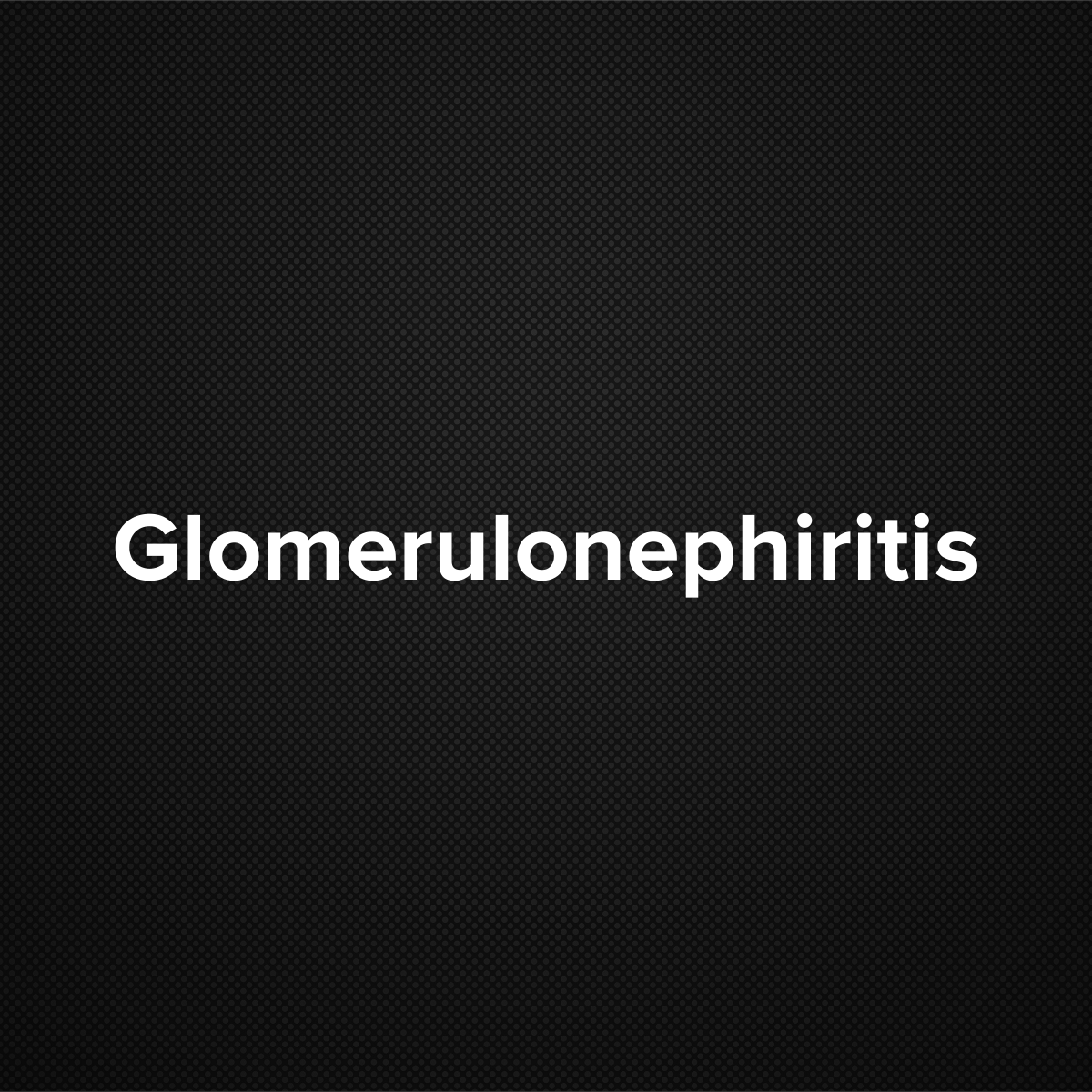 Glomerulonephritis