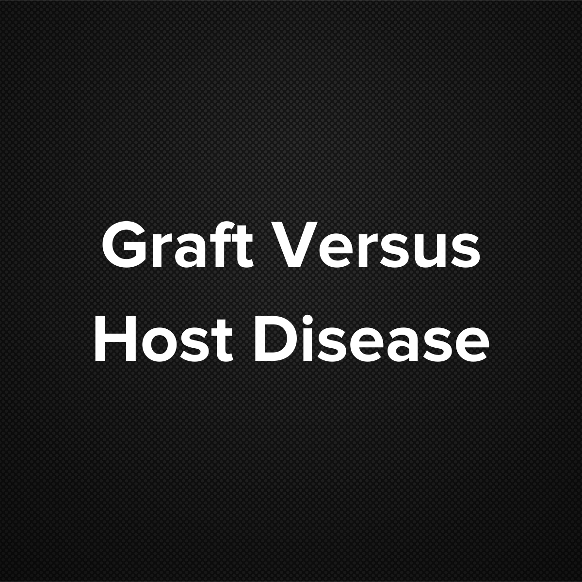 Graft-Versus-Host Disease